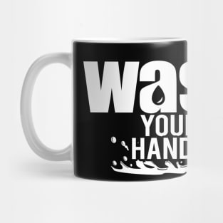 Wash Your Hands - Simple Typography Design With A Powerful Message Mug